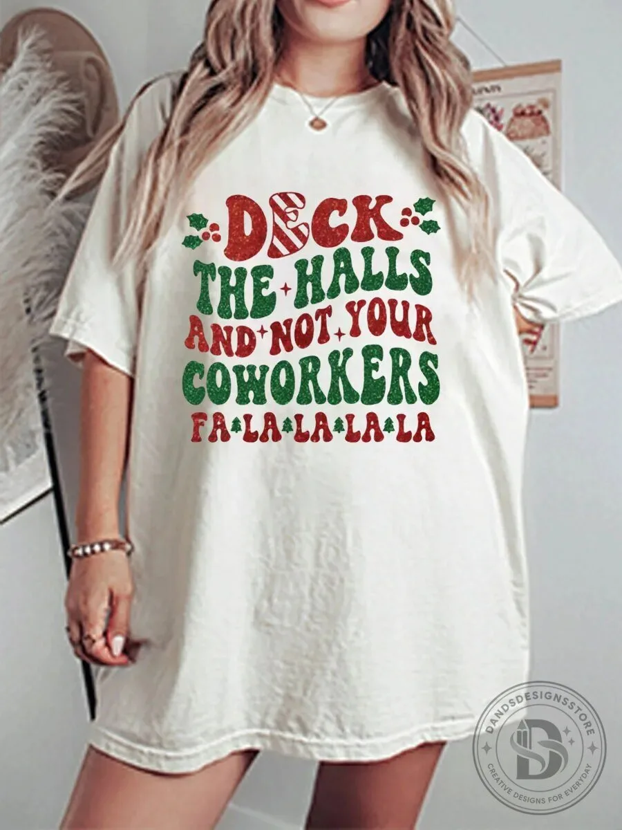 Funny Christmas Deck The Halls Not Your Coworkers Holiday T-Shirt